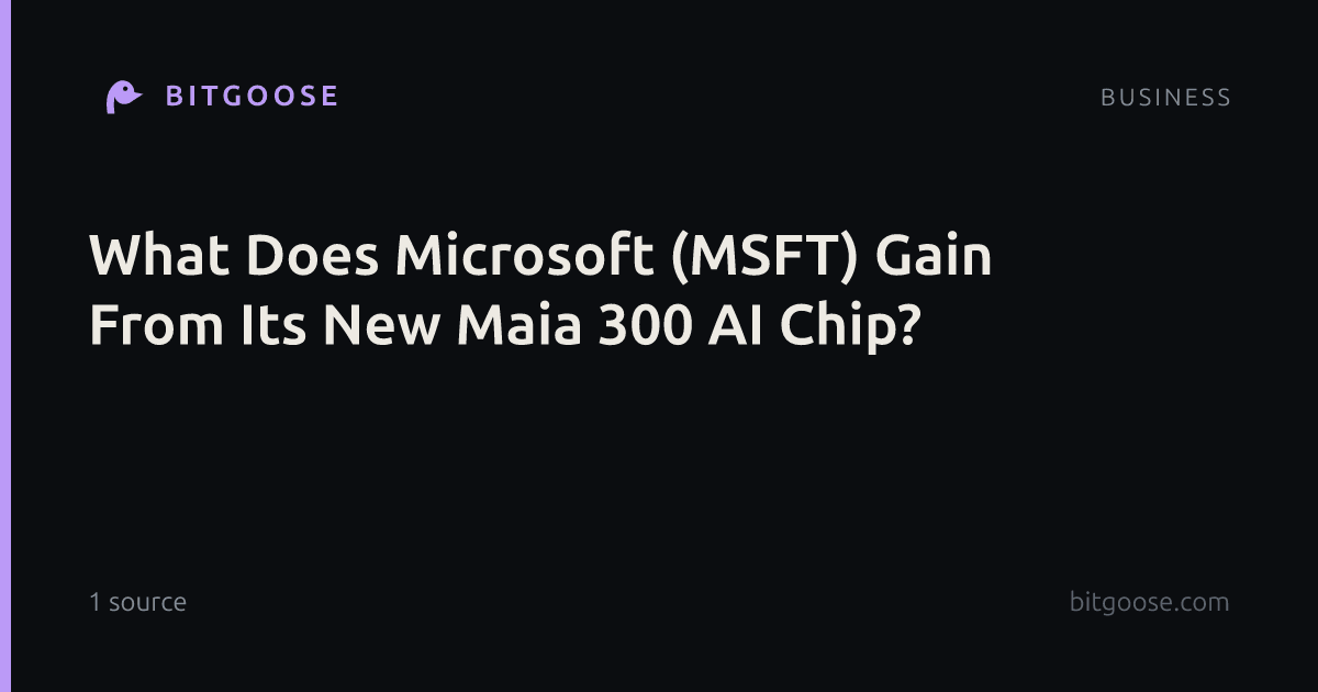 What Does Microsoft (MSFT) Gain From Its New Maia 300 AI Chip?
