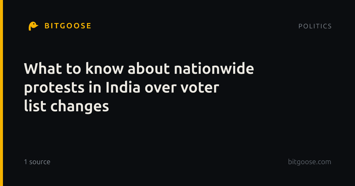 What to know about nationwide protests in India over voter list changes
