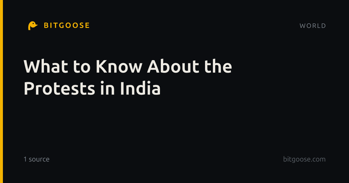 What to Know About the Protests in India