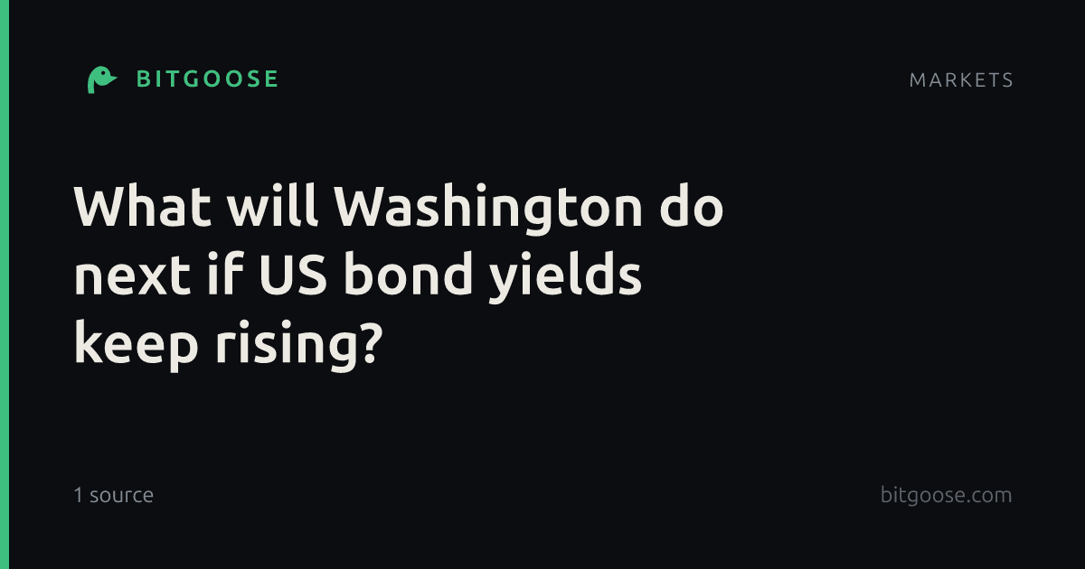 What will Washington do next if US bond yields keep rising?