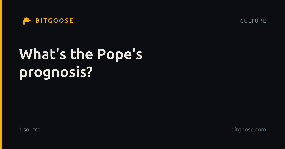 What's the Pope's prognosis?