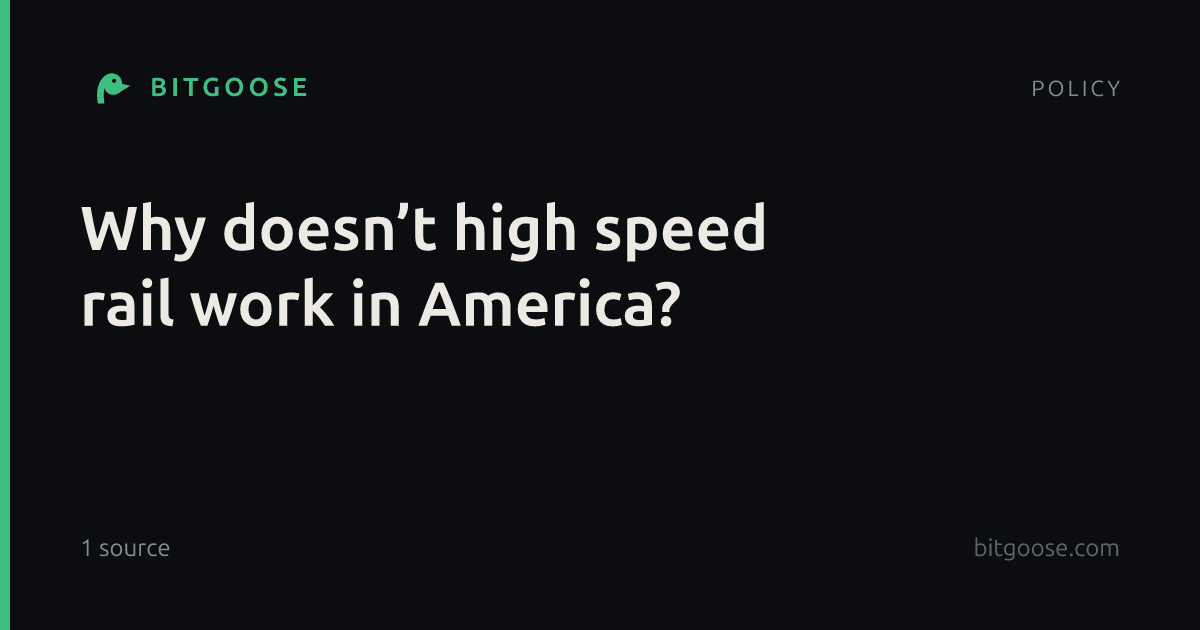 Why doesn’t high speed rail work in America?