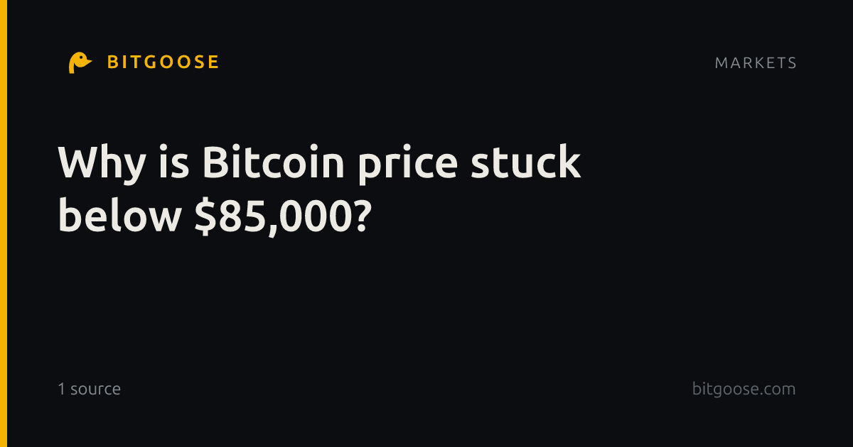 Why is Bitcoin price stuck below $85,000?