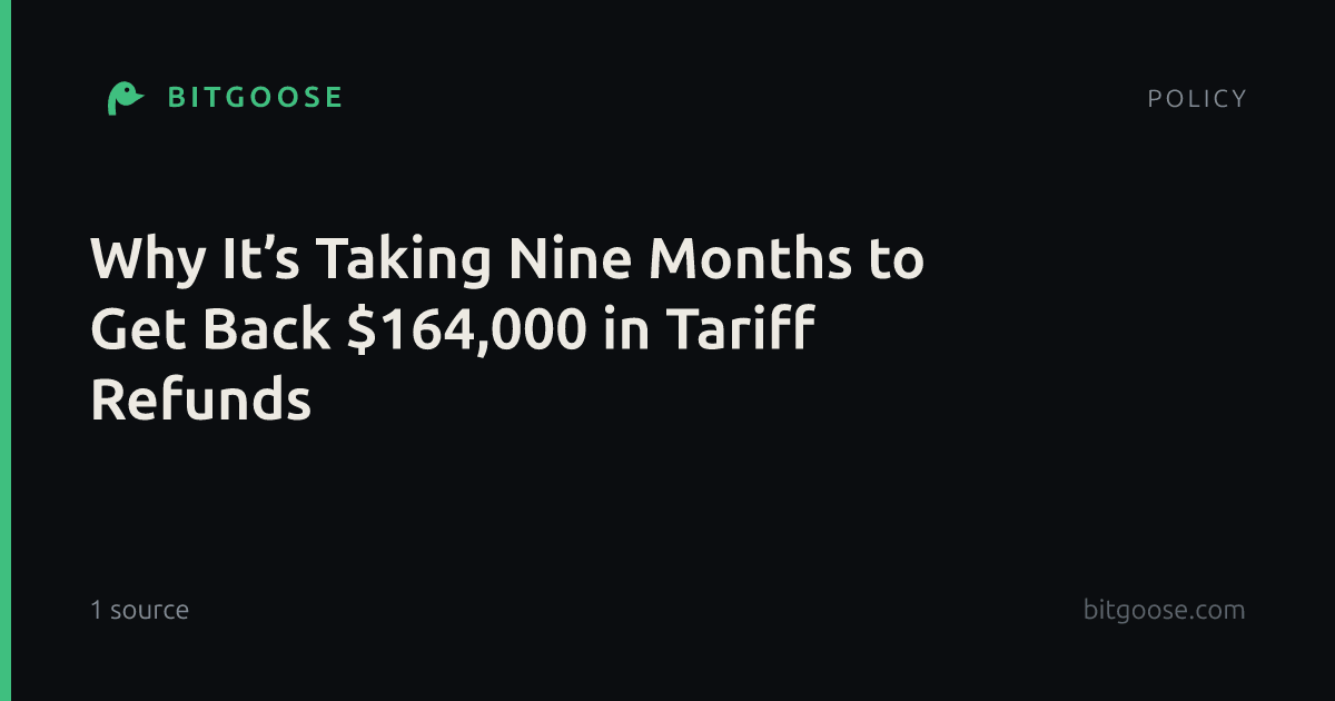 Why It’s Taking Nine Months to Get Back $164,000 in Tariff Refunds