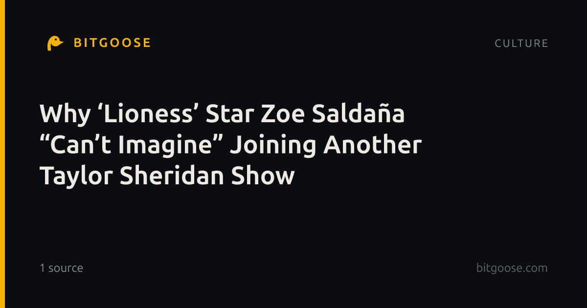 Why ‘Lioness’ Star Zoe Saldaña “Can’t Imagine” Joining Another Taylor Sheridan Show