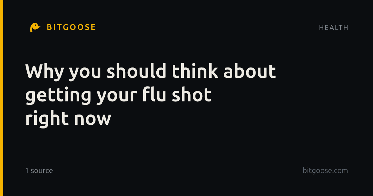 Why you should think about getting your flu shot right now