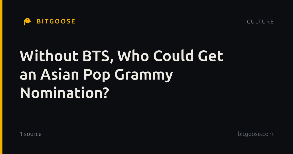 Without BTS, Who Could Get an Asian Pop Grammy Nomination?