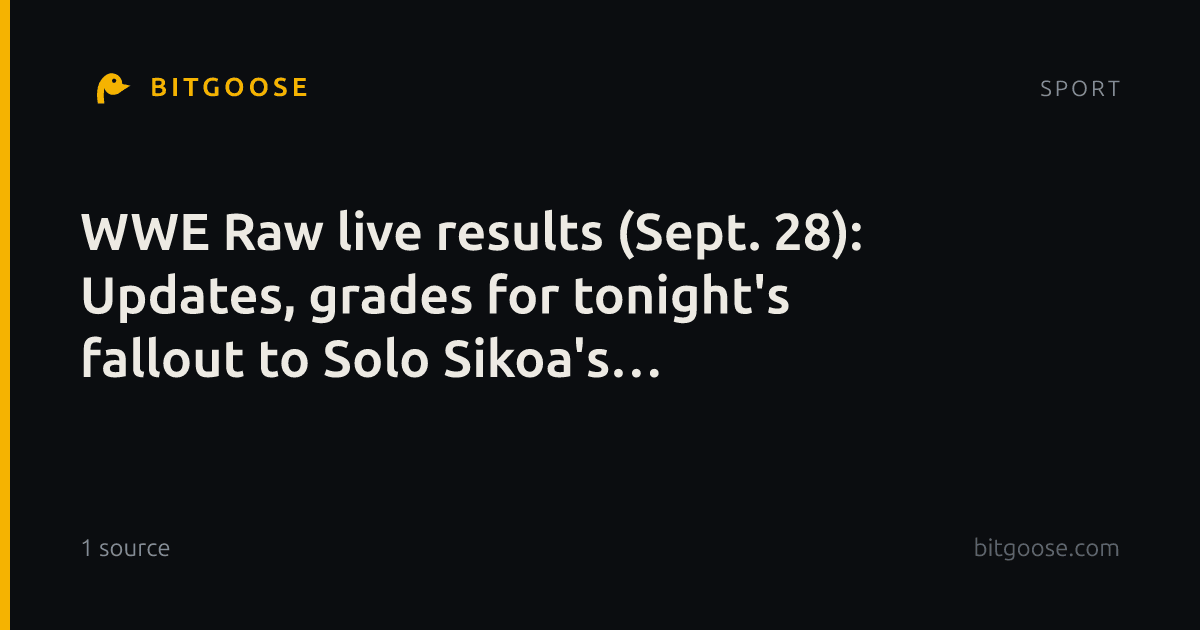 WWE Raw live results (Sept. 28): Updates, grades for tonight's fallout to Solo Sikoa's abduction