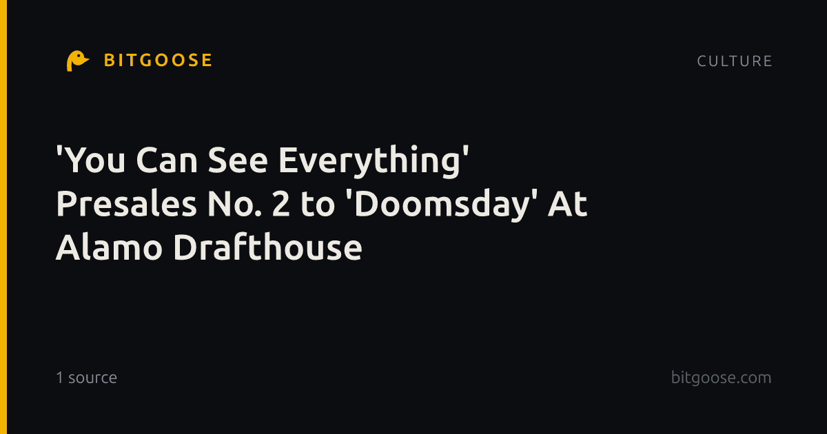 'You Can See Everything' Presales No. 2 to 'Doomsday' At Alamo Drafthouse