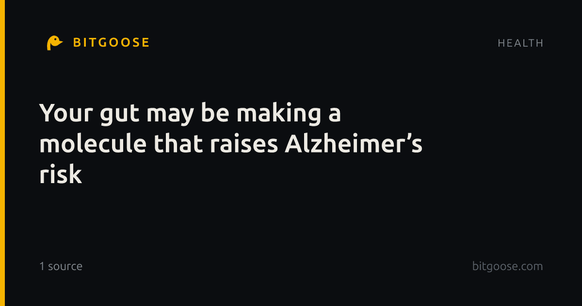 Your gut may be making a molecule that raises Alzheimer’s risk