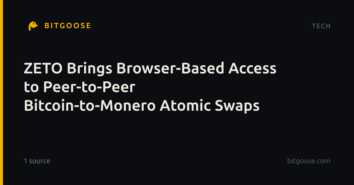 ZETO Brings Browser-Based Access to Peer-to-Peer Bitcoin-to-Monero Atomic Swaps